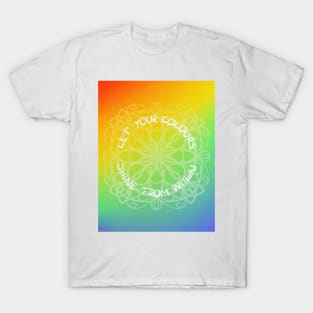 Let your colours shine from within T-Shirt